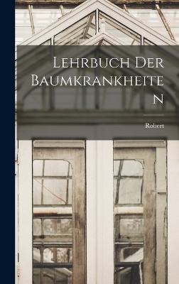 Lehrbuch der Baumkrankheiten