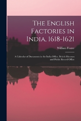 The English Factories in India, 1618-1621