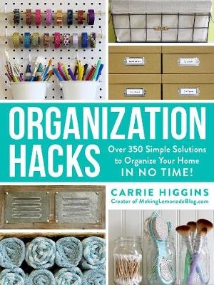 Organization Hacks -  Carrie Higgins