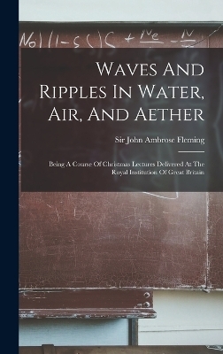 Waves And Ripples In Water, Air, And Aether