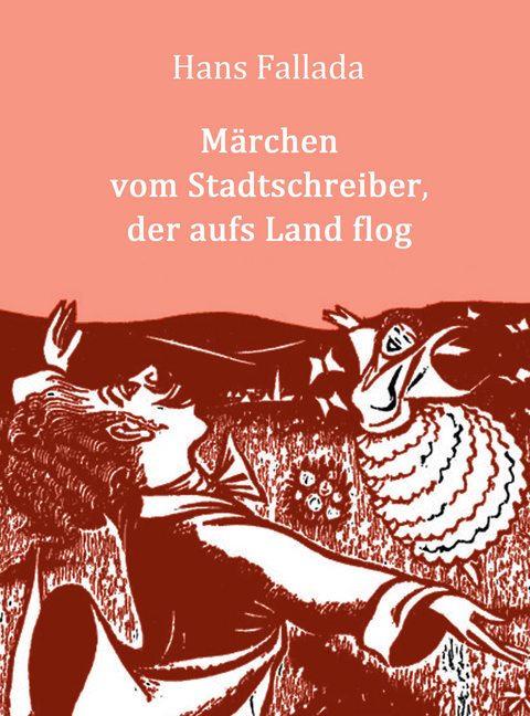 M&auml;rchen vom Stadtschreiber, der aufs Land flog - Hans Fallada