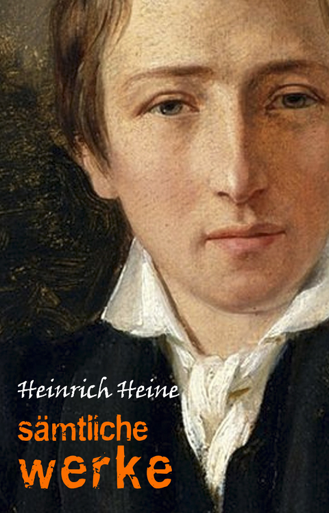 Heinrich Heine: Samtliche Werke -  Heine Heinrich Heine