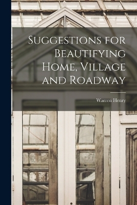Suggestions for Beautifying Home, Village and Roadway
