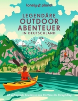 Legend&auml;re Outdoorabenteuer in Deutschland - Carlota Citoler, Franziska Consolati, Erika D&uuml;rr