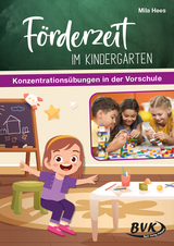F&ouml;rderzeit im Kindergarten &ndash; Konzentrations&uuml;bungen in der Vorschule - Mila Hees