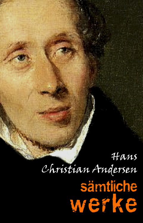 Hans Christian Andersen: Samtliche Werke -  Andersen Hans Christian Andersen