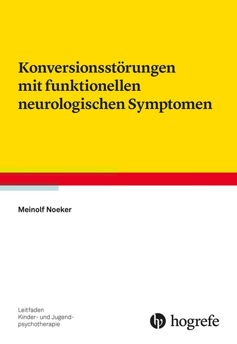 Konversionsst&ouml;rungen mit funktionellen neurologischen Symptomen - Meinolf Noeker