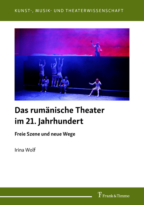 Das rum&auml;nische Theater im 21. Jahrhundert - Irina Wolf