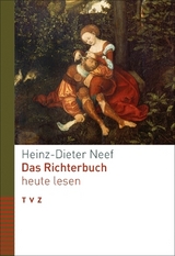 Das Richterbuch heute lesen - Heinz-Dieter Neef