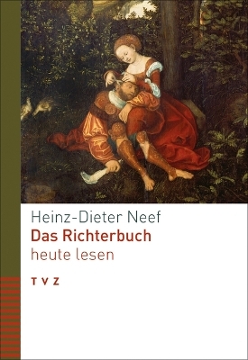 Das Richterbuch heute lesen - Heinz-Dieter Neef