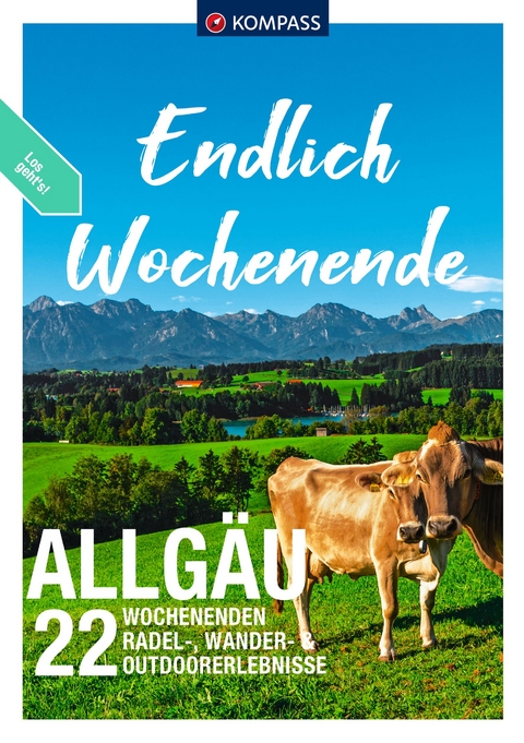 KOMPASS Endlich Wochenende - Allg&auml;u - Julia Bihar, Katharina Nemec, Ralf Enke, Michael S&auml;nger, Andreas Friedrich, Maria Strobl, Siegfried Garnweidner, Walter Theil