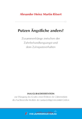 Putzen &Auml;ngstliche anders? Zusammenh&auml;nge zwischen der Zahnbehandlungsangst und dem Zahnputzverhalten - Alexander Heinz Martin Ritsert