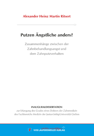 Putzen Ängstliche anders? Zusammenhänge zwischen der Zahnbehandlungsangst und dem Zahnputzverhalten