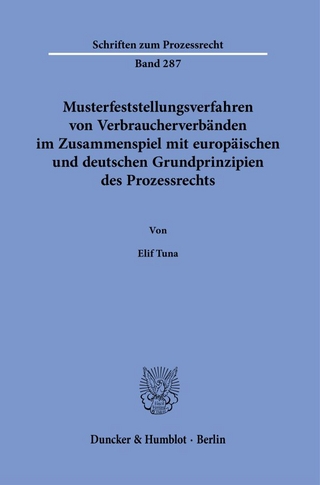 Musterfeststellungsverfahren von Verbraucherverbänden im Zusammenspiel mit europäischen und deutschen Grundprinzipien des Prozessrechts.