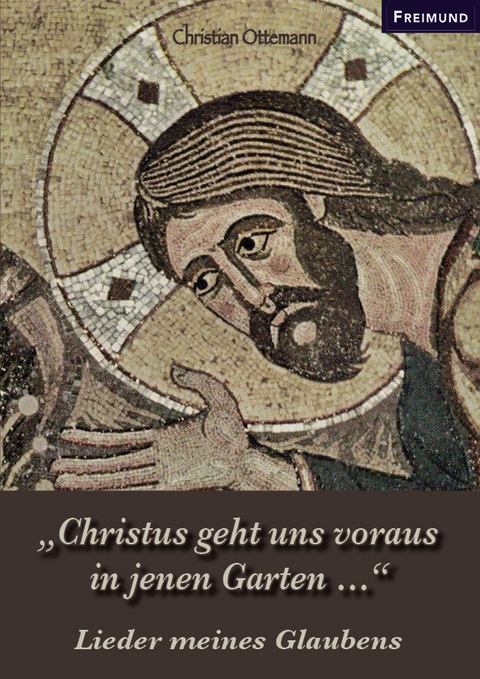 &bdquo;Christus geht uns voraus in jenen Garten &hellip;&ldquo; - Christian Ottemann