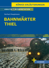 Bahnw&auml;rter Thiel von Gerhart Hauptmann - Textanalyse und Interpretation - Gerhart Hauptmann
