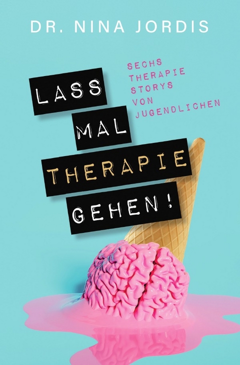 Lass mal Therapie gehen! - Nina Jordis