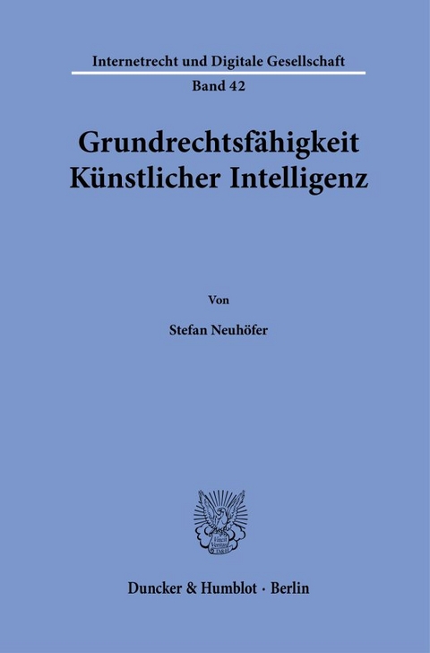 Grundrechtsf&auml;higkeit K&uuml;nstlicher Intelligenz. - Stefan Neuh&ouml;fer