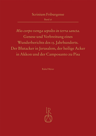 „Mio corpo venga sepolto in terra sancta“ - Genese und Verbreitung eines Wunderberichts des 13. Jahrhunderts