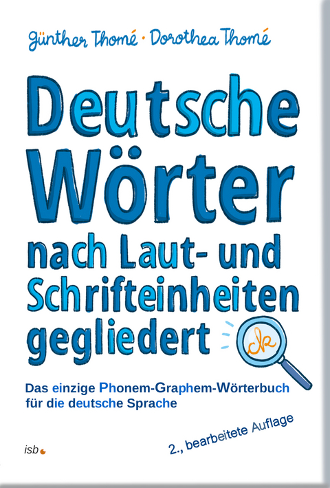 Deutsche W&ouml;rter nach Laut- und Schrifteinheiten gegliedert - Prof. Dr. G&uuml;nther Thom&eacute;, Dr. Dorothea Thom&eacute;