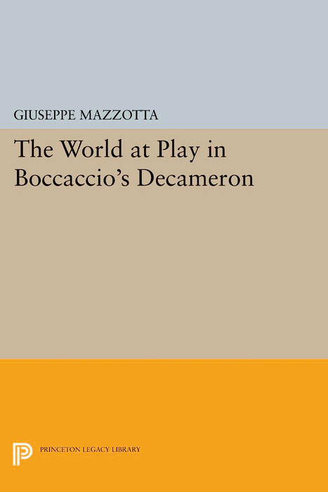 The World at Play in Boccaccio's Decameron - Giuseppe Mazzotta