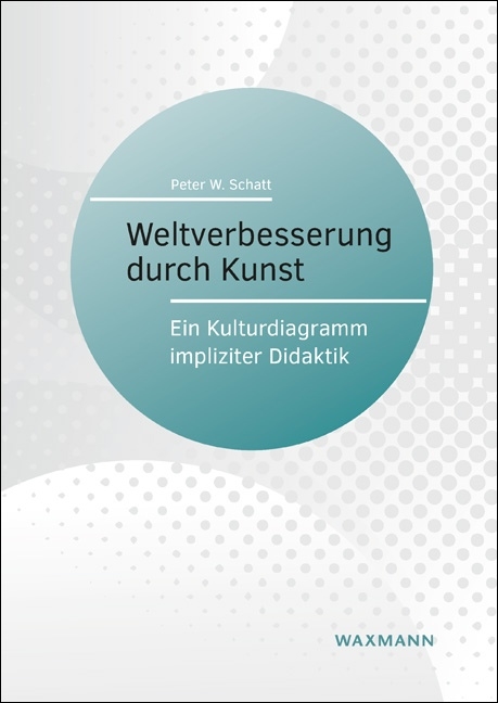 Weltverbesserung durch Kunst - Peter W. Schatt