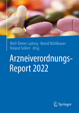 Arzneiverordnungs-Report 2022 - Ludwig, Wolf-Dieter; Mühlbauer, Bernd; Seifert, Roland
