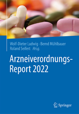 Arzneiverordnungs-Report 2022 - Ludwig, Wolf-Dieter; Mühlbauer, Bernd; Seifert, Roland