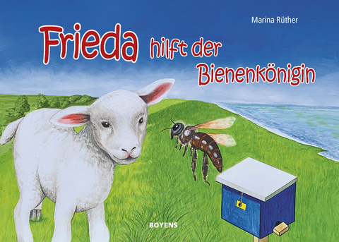 Frieda hilft der Bienenk&ouml;nigin - Marina R&uuml;ther