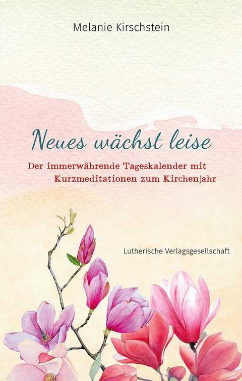 Neues w&auml;chst leise - Melanie Kirschstein