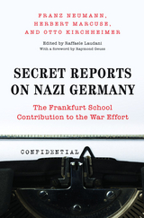 Secret Reports on Nazi Germany - Franz Neumann, Herbert Marcuse, Otto Kirchheimer