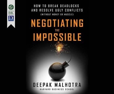 Negotiating the Impossible - Deepak Malhotra