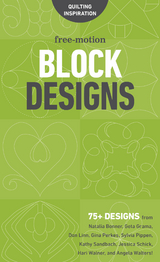 Free-Motion Block Designs -  Natalia Bonner,  Geta Grama,  Don Linn,  Gina Perkes,  Sylvia Pippen,  Kathy Sandbach,  Jessica Schick,  Hari Walner,  Angela Walters