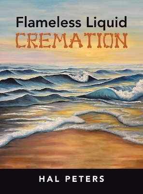 Flameless Liquid Cremation - Hal Peters