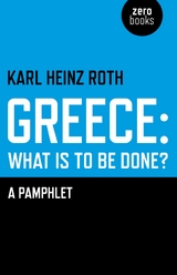 Greece: What is to be Done? -  Karl Heinz Roth