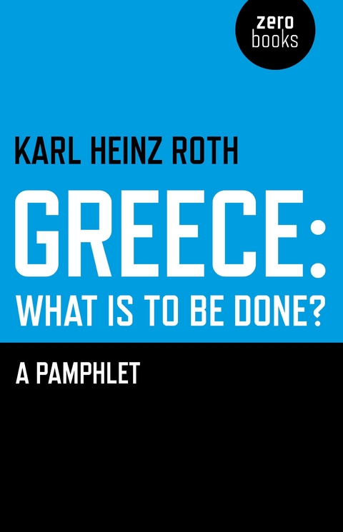 Greece: What is to be Done? -  Karl Heinz Roth