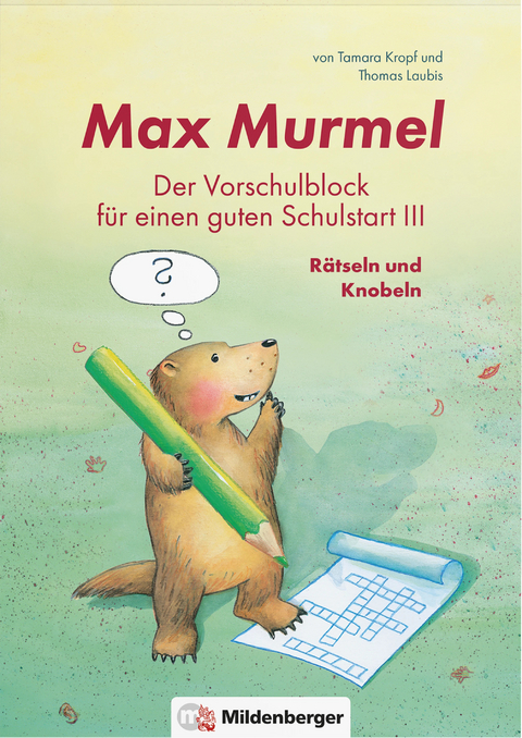 Max Murmel: Der Vorschulblock f&uuml;r einen guten Schulstart III &ndash; R&auml;tseln und Knobeln - Thomas Laubis, Tamara Kropf