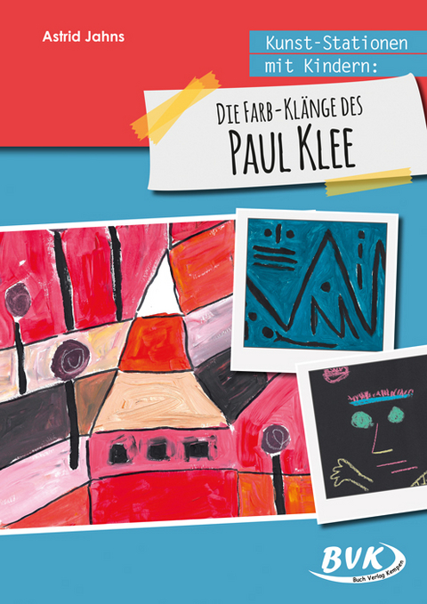 Die Farb-Kl&auml;nge des Paul Klee - Astrid Jahns