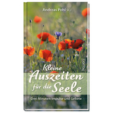 Kleine Auszeiten f&uuml;r die Seele - Andreas Pohl SCJ