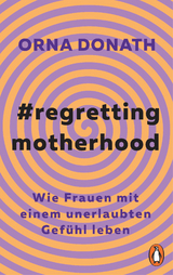 Regretting Motherhood - Orna Donath