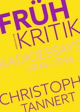 Fr&uuml;hkritik. Radioessays 1994&ndash;1996 - Christoph Tannert