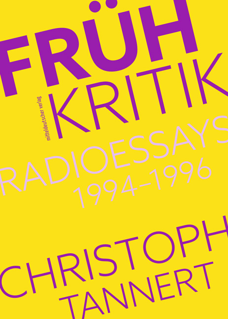 Fr&uuml;hkritik. Radioessays 1994&ndash;1996 - Christoph Tannert