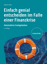 Einfach genial entscheiden im Falle einer Finanzkrise - Hartmut Walz