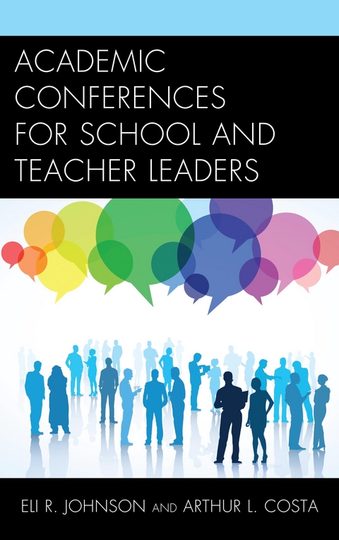 Academic Conferences for School and Teacher Leaders -  Arthur L. Costa,  Eli Johnson