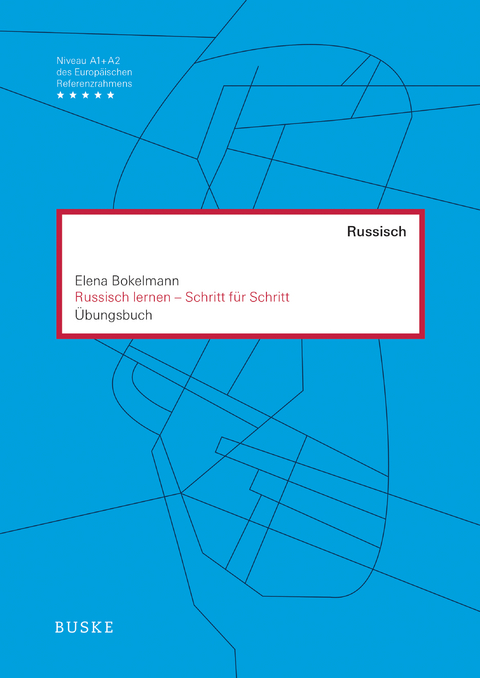 Russisch lernen - Schritt f&uuml;r Schritt - Elena Bokelmann