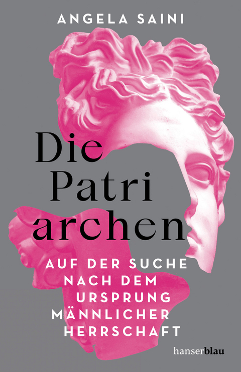 Die Patriarchen - Angela Saini