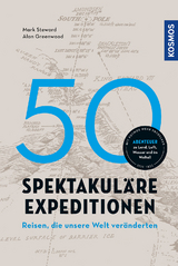 50 spektakul&auml;re Expeditionen - Alan Greenwood, Mark Steward