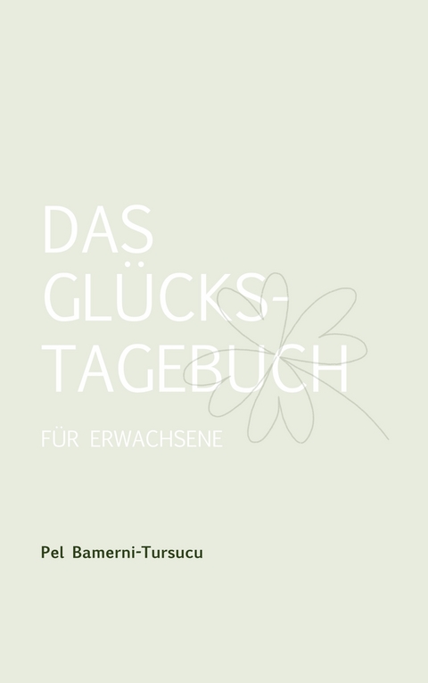 Das Glückstagebuch für Erwachsene - Pel Bamerni-Tursucu