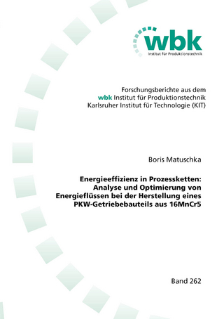 Energieeffizienz in Prozessketten: Analyse und Optimierung von Energieflüssen bei der Herstellung eines PKW-Getriebebauteils aus 16MnCr5