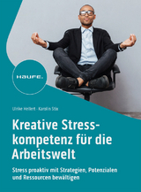 Kreative Stresskompetenz f&uuml;r die Arbeitswelt - Ulrike Hellert, Karolin Stix
